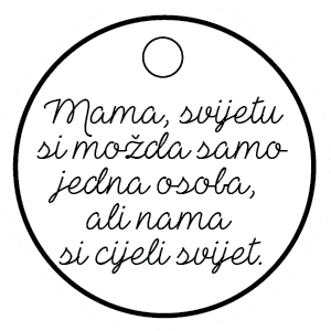 Mama, svijetu si možda samo jedna osoba...
