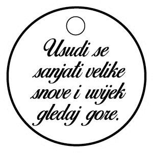 Usudi se sanjati velike snove i uvijek gledaj gore