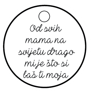 Od svih mama na svijetu, drago mi je što si baš ti moja
