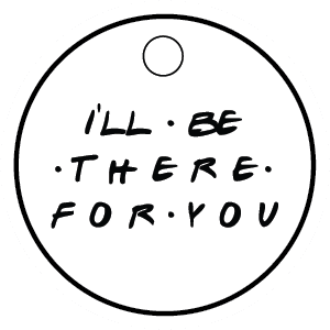 I'll be there for you